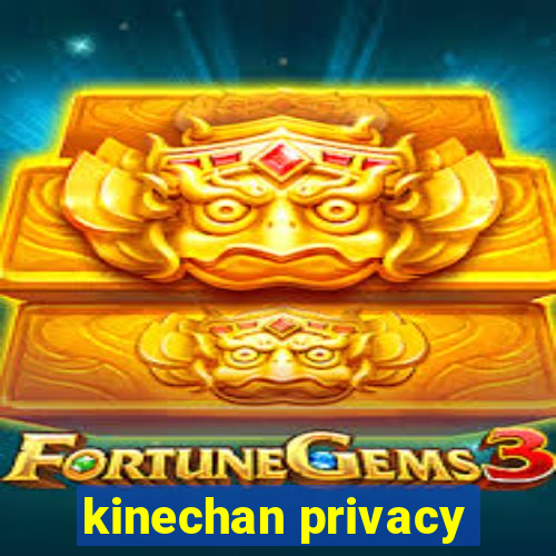 kinechan privacy